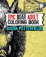 Epic Boar Adult Coloring Book 1535091606 Book Cover