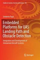 Embedded Platforms for UAS Landing Path and Obstacle Detection: Integration and Development of Unmanned Aircraft Systems 3319892371 Book Cover