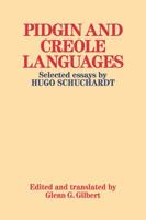 Pidgin and Creole Languages: Selected essays by Hugo Schuchardt 052110890X Book Cover