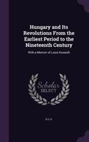 Hungary and its Revolutions 1018915583 Book Cover