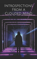 Introspections From a Clouded Mind B08FTF178S Book Cover