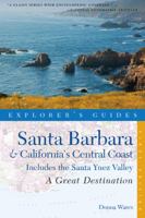 Explorer's Guide Santa Barbara & California's Central Coast: A Great Destination: Includes the Santa Ynez Valley 1581571100 Book Cover