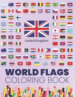 World Flags Coloring Book: Great All Countries Flags Of The World Coloring Book For Kids And Adults To Learn About 190+ Countries Around The World And Their Flags And Learn Some More B08W7MWVVZ Book Cover