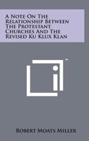 A Note on the Relationship Between the Protestant Churches and the Revised Ku Klux Klan 1258203197 Book Cover