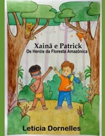 Xainã e Patrick: Os Heróis da Floresta Amazônica B0BYRDRKP4 Book Cover