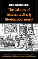 The Crimes of Women in Early Modern Germany (Oxford Studies in Social History) 0198208863 Book Cover
