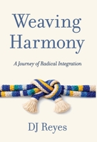 Weaving Harmony: A Journey of Radical Integration B0H1NHCG7M Book Cover