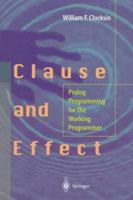 Clause and Effect: Prolog Programming for the Working Programmer 3540629718 Book Cover