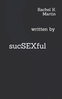 sucSEXful: written by 169651178X Book Cover