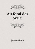 Au Fond Des Yeux 5518926960 Book Cover