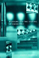 Museums and the Shaping of Knowledge (The Heritage Care Preservation Management) 0415070317 Book Cover