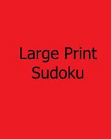 Large Print Sudoku: Fun, Large Grid Sudoku Puzzles 1481142186 Book Cover