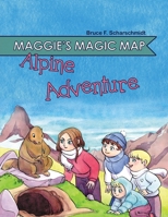 Maggie's Magic Map: Alpine Adventure 1737465280 Book Cover