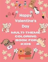 Happy Valentine's Day: Multi-theme coloring book for kids B0BW35YFRJ Book Cover