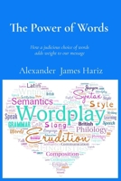 The Power of Words: How a judicious choice of words adds weight to our message 1764214811 Book Cover