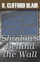 Shadows Behind the Wall 1621833828 Book Cover
