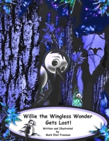 Willie the Wingless Wonder Gets Lost! B0952YKVQD Book Cover