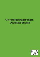 Gewerbegesetzgebungen Deutscher Staaten 3863831187 Book Cover