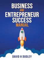 Business and Entrepreneur Success Manual 0999830406 Book Cover