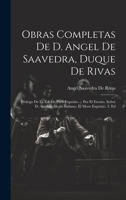 Obras Completas De D. Angel De Saavedra, Duque De Rivas: Prologo De La Ed. De París Expósito ... Por El Excmo. Señor D. Antonio Alcalá Galiano. El Moro Expósito. 2. Ed 1022532626 Book Cover