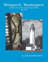 Westport's Masterpiece: Building the Grays Harbor Lighthouse, 1897-98 0615345875 Book Cover