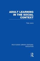 Adult learning in the social context 0415684862 Book Cover