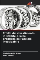Effetti del rivestimento in stellite-6 sulle proprietà dell'acciaio inossidabile (Italian Edition) 6208952840 Book Cover
