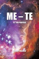 Me - Te: Fit for Purpose 1496975804 Book Cover