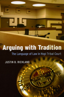 Arguing with Tradition: The Language of Law in Hopi Tribal Court (Chicago Series in Law and Society) 0226712958 Book Cover