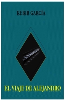 EL VIAJE DE ALEJANDRO (Spanish Edition) B0FS81JNKG Book Cover