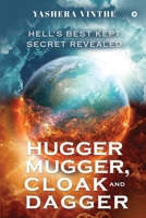 Hugger Mugger, Cloak and Dagger: Hell’s Best Kept Secret Revealed 1637816022 Book Cover