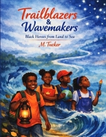 Trailblazers & Wavemakers : Volume 1 1972539116 Book Cover