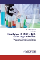 Handbook of Methyl β-D-Galactopyranosides:: Synthesis and Biological Investigation.Approaches to Pharmaceutical Uses 6202671475 Book Cover