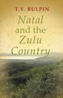 Natal and the Zulu Country 1869199243 Book Cover