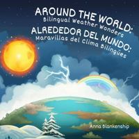 Around the World: Bilingual Weather Wonders / Alrededor del Mundo: Maravillas del Clima Bilingües (Around the World English/Spanish) 196311101X Book Cover