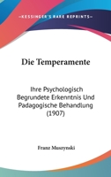 Die Temperamente: Ihre Psychologisch Begrundete Erkenntnis Und Padagogische Behandlung (1907) 1166756734 Book Cover