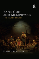 Kant, God and Metaphysics: The Secret Thorn 1138908584 Book Cover