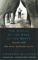 The Circus at the Edge of the Earth: Travels with the Great Wallenda Circus 0771088426 Book Cover