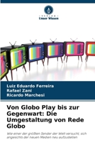Von Globo Play bis zur Gegenwart: Die Umgestaltung von Rede Globo 620731851X Book Cover