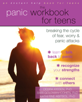 The Panic Workbook for Teens: Breaking the Cycle of Fear, Worry, and Panic Attacks 1626252211 Book Cover