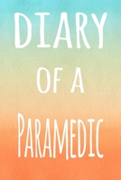 Diary of a Paramedic: The perfect gift for the professional in your life - 119 page lined journal 1694598640 Book Cover