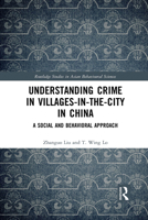 Understanding Crime in Villages-In-The-City in China: A Social and Behavioral Approach 1032090448 Book Cover