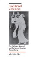 Traditional Oral Epic: The Odyssey, Beowulf, and the Serbo-Croatian Return Song 0520084365 Book Cover