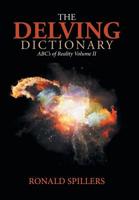 The Delving Dictionary : Abc's of Reality Volume Ii 1796030074 Book Cover