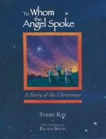 To Whom the Angel Spoke: A Story of the Christmas 1561450340 Book Cover