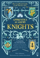Apprentice Academy: Knights: The Unofficial Guide to the Heroic Arts 1250808340 Book Cover
