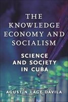 The Knowledge Economy and Socialism: Science and Society in Cuba 1685900437 Book Cover