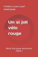 Un si joli vélo rouge: Récits d'un jeune mécanicien - TOME 1 (French Edition) B0DTV171W7 Book Cover