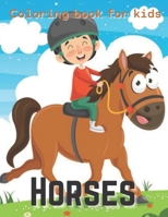 Horses Coloring book for kids: A suitable coloring book for children who love horses B08PQLPYKM Book Cover