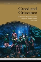 Greed and Grievance: Ex-Militants' Perspectives on the Conflict in Solomon Islands, 1998-2003 0824838548 Book Cover